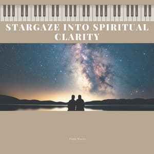 Stargaze into Spiritual Clarity - Piano Waves