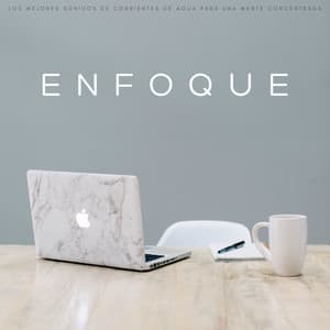 Enfoque: Los Mejores Sonidos De Corrientes De Agua Para Una Mente Concentrada - Enfoque y trabajo