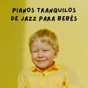 Pianos Tranquilos De Jazz Para Bebés - Clásicos relajantes del piano para bebés que duermen