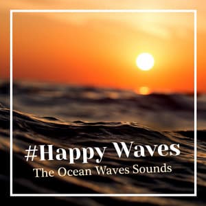 #Happy Waves - The Ocean Waves Sounds