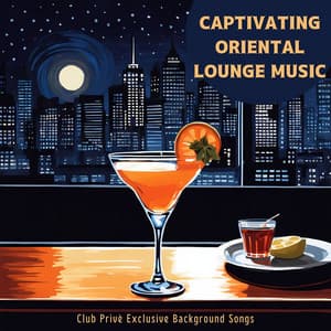 Captivating Oriental Lounge Music - Club Privè Exclusive Background Songs - Cafe Chillout de Ibiza