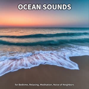 #1 Ocean Sounds for Bedtime, Relaxing, Meditation, Noise of Neighbors - Ocean Sounds Collection