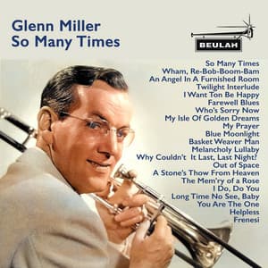So Many Times - Glenn Miller