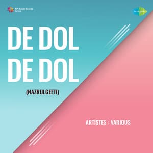 De Dol De Dol - Kazi Nazrul Islam