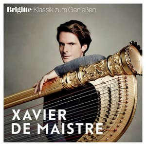Brigitte Klassik zum Genießen: Xavier de Maistre - Xavier De Maistre