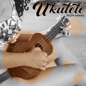 Ukulele from Hawaii: Big Island Chill Out Music and Relaxing Vibes - Mysterious World Music