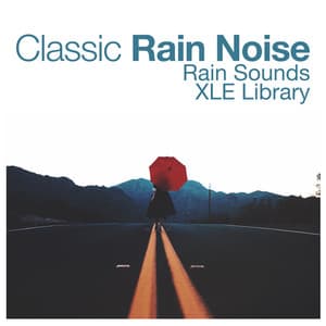 Classic Rain Noise - Rain Sounds XLE Library