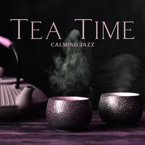 Tea Time: Calming Jazz - Cozy Jazz Trio