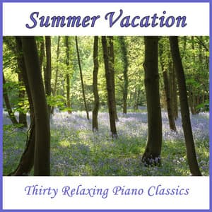 Summer Vacation: Thirty Relaxing Piano Classics - Piano Music Experts