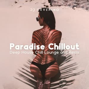 Paradise Chillout: Deep House Chill Lounge and Relax - DJ Ceverino