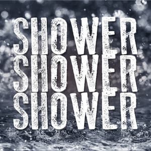Shower Shower Shower - Water Sounds for Sleep