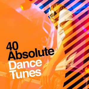 40 Absolute Dance Tunes - Dance Hits 2014 & Dance Hits 2015
