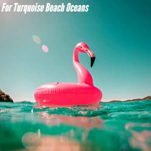 For Turquoise Beach Oceans - Mellow Jazz Instrumental