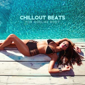 Chillout Beats for Godlike Body: EDM for Pilates Workout, Fast Beats for Core Power, Streaching & Weight Loss - Stretching Chillout Music Academy