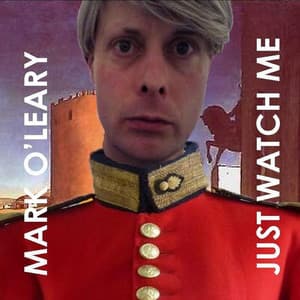 Just Watch Me - Mark O'Leary