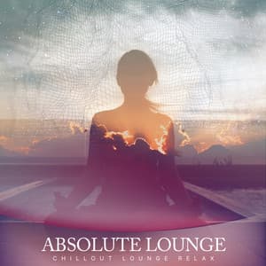 Absolute Lounge - Chillout Lounge Relax