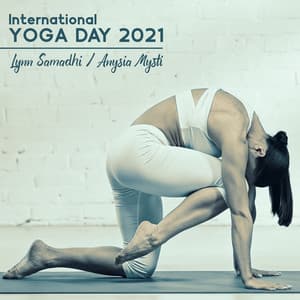 International YOGA DAY 2021: Balancing the Chakras with Yoga, 5 Yoga Poses, Mantra Yoga Music, Healing Yoga Meditation Cycle - Lynn Samadhi