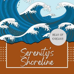 Serenity's Shoreline: Tides of Peace - Seas of Dreams