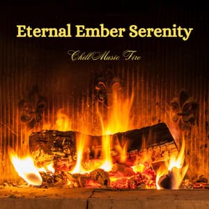 Eternal Ember Serenity: Chill Music Fire - Contemporary Christian Music