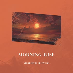Morning Rise - Meredith Flowers