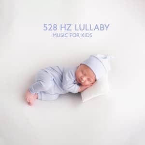 528 Hz Lullaby Music for Kids to Sleep - Baby Sleep Lullaby Academy