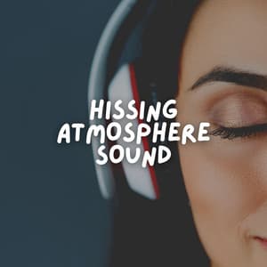 Hissing Atmosphere Sound - White Noise Therapy