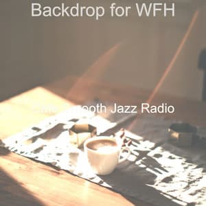 Backdrop for WFH - Cafe Smooth Jazz Radio