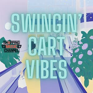 Swingin’ Cart Vibes - Shopping Music Channel