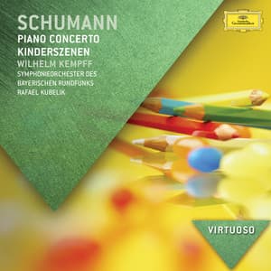 Schumann: Piano Concerto; Kinderszenen - Robert Schumann