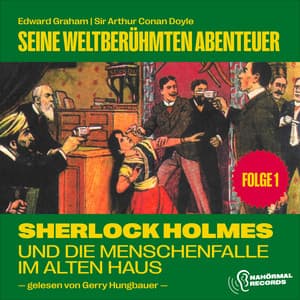 Sherlock Holmes und die Menschenfalle im alten Haus - Sherlock Holmes - Seine weltberühmten Abenteuer