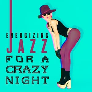 Energizing Jazz for a Crazy Night - Find New Energy in Yourself - Funny Jazz Project