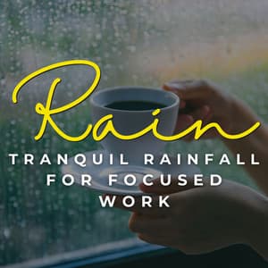 Rain's Productive Flow: Tranquil Rainfall for Focused Work - The Rain Sounds Nature Experts