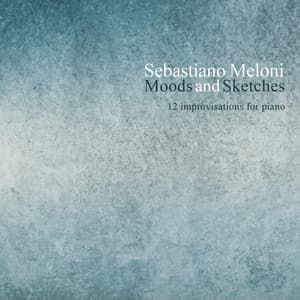 Sebastiano Meloni: Moods & Sketches - Sebastiano Meloni