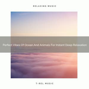 Perfect Vibes Of Ocean And Animals For Instant Deep Relaxation - Sea Waves Sounds