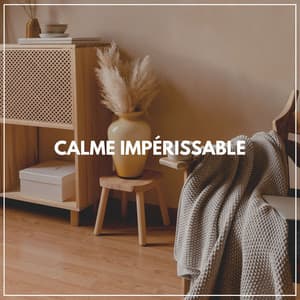 Calme impérissable - Musique de Méditation