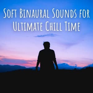 Soft Binaural Sounds for Ultimate Chill Time - Delta Pure Waves