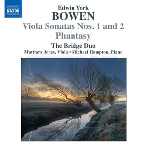 Bowen: Viola Sonatas Nos. 1 & 2 - Phantasy - York Bowen
