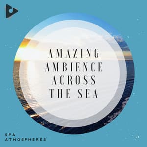 Amazing Ambience Across The Sea - Spa Atmospheres