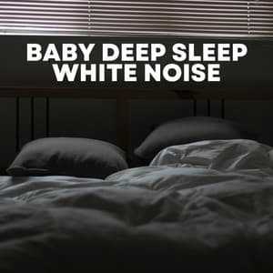 Baby Deep Sleep White Noise - White Noise for Babies