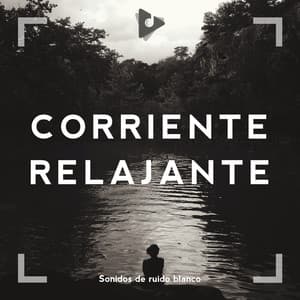 Corriente Relajante - Sonidos de ruido blanco