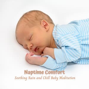 Naptime Comfort: Soothing Rain and Chill Baby Meditation - Sounds of Rain