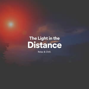 The Light in the Distance - Calm Music by Relax & Chill