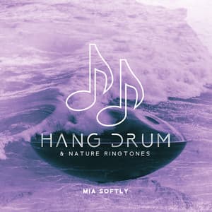 Hang Drum & Nature Ringtones: Calm Ocean Waves and Rain - Mia Softly