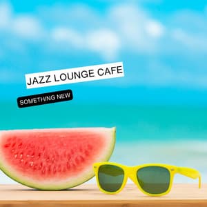 Something New - Jazz Lounge Cafe