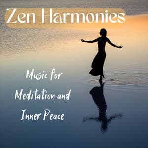 Zen Harmonies: Music for Meditation and Inner Peace - Meditation for Healing