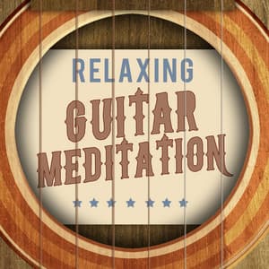 Relaxing Guitar Meditation - Relaxing Guitar Music