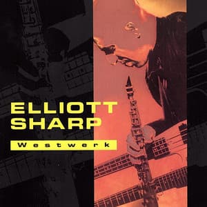 Westwerk - Elliott Sharp