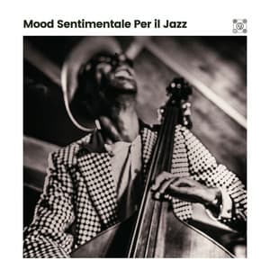 Mood Sentimentale Per il Jazz - Jazz Rilassante
