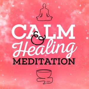 Calm & Healing Meditation - Calm Meditation