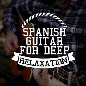 Spanish Guitar for Deep Relaxation - Relaxing Acoustic Guitar